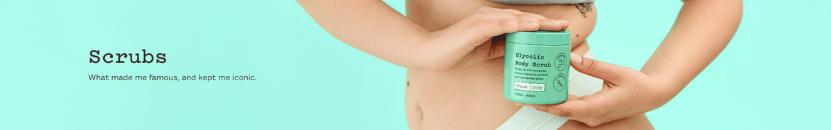 Scrubs collection banner. Hands holding a green tub of frank body Glycolic Body Scrub against a bare stomach. Text reads: Scrubs. What made me famous, and kept me iconic.